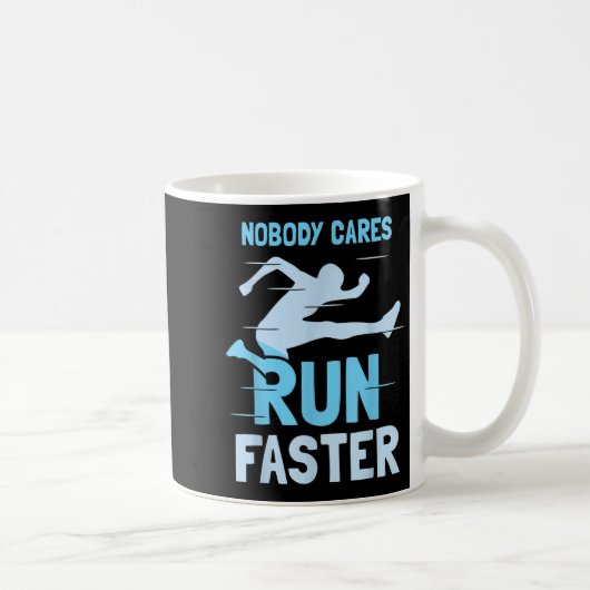 Nobody Cares Run Faster Team Sayings Motivation Cu Koffiemok (Rechts)