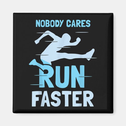 Nobody Cares Run Faster Team Sayings Motivation Cu Magneet (Voorkant)