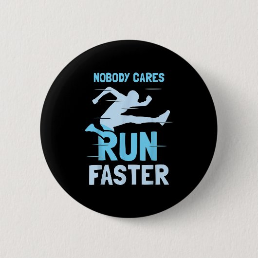 Nobody Cares Run Faster Team Sayings Motivation Cu Ronde Button 5,7 Cm (Voorkant)