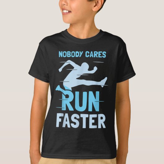 Nobody Cares Run Faster Team Sayings Motivation Cu T-shirt (Voorkant)