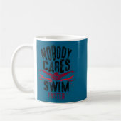 Nobody Cares Swim Faster Team Motivation Cute Koffiemok (Links)