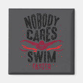 Nobody Cares Swim Faster Team Motivation Cute  Magneet (Voorkant)
