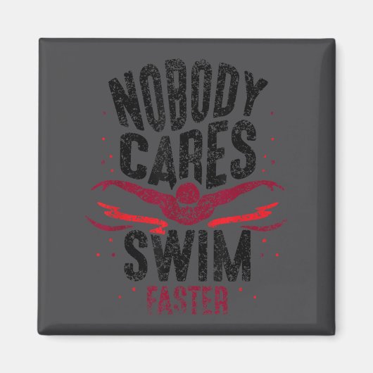 Nobody Cares Swim Faster Team Motivation Cute Magneet (Voorkant)