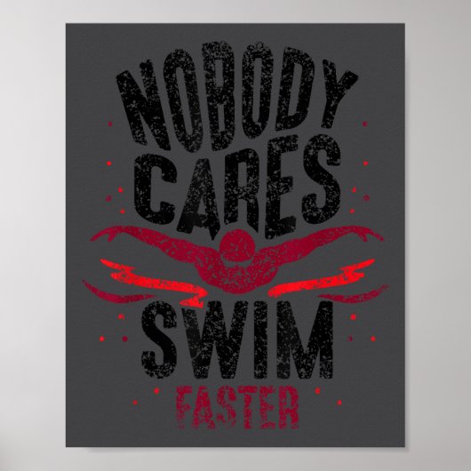 Nobody Cares Swim Faster Team Motivation Cute  Poster (Voorkant)