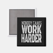 Nobody Cares Work Harder Fitness Workout Motivatio Magneet (Voorkant / Achterkant)