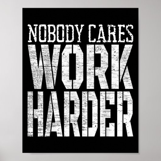 Nobody Cares Work Harder Fitness Workout Motivatio Poster (Voorkant)