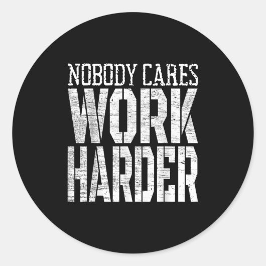 Nobody Cares Work Harder Fitness Workout Motivatio Ronde Sticker (Voorkant)