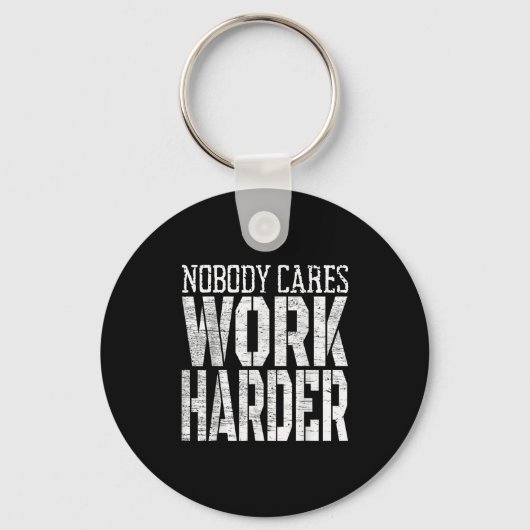 Nobody Cares Work Harder Fitness Workout Motivatio Sleutelhanger (Voorkant)