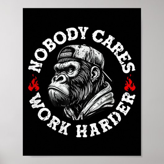 Nobody Cares Work Harder Funny Monkey (op de rug) Poster (Voorkant)