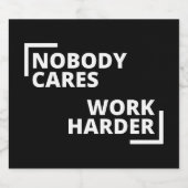 Nobody Cares Work Harder Likeurfles Etiket (Enkel label)