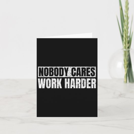 Nobody Cares Work Harder Military Motivational Fun Kaart (Voorkant)