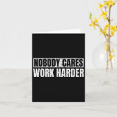 Nobody Cares Work Harder Military Motivational Fun Kaart (Gele Bloem)