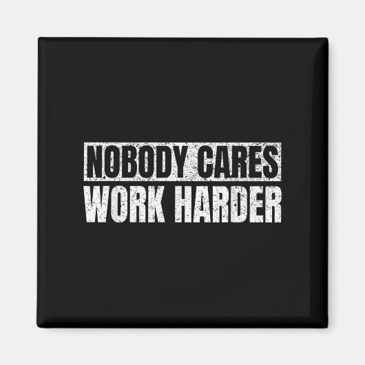 Nobody Cares Work Harder Military Motivational Fun Magneet (Voorkant)