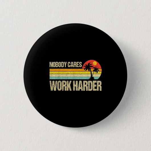 Nobody Cares Work Harder Motivational Fitness Work Ronde Button 5,7 Cm (Voorkant)