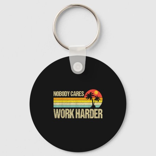 Nobody Cares Work Harder Motivational Fitness Work Sleutelhanger (Voorkant)