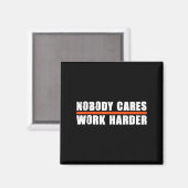 Nobody Cares Work Harder Motivational For Athletes Magneet (Voorkant / Achterkant)