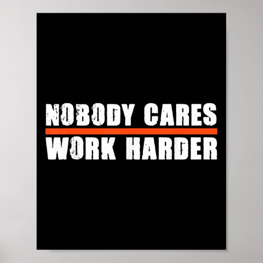 Nobody Cares Work Harder Motivational For Athletes Poster (Voorkant)