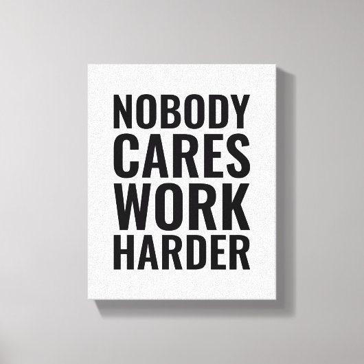 Nobody cares work harder | Motivational Quote Canvas Afdruk (Voorkant)