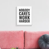 Nobody cares work harder | Motivational Quote Canvas Afdruk (Insitu (Woonkamer))