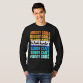 Nobody cares work harder motivational quote t-shirt (Voorkant volledig)