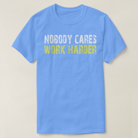 Nobody Cares Work Harder Motivational Workout & Gy T-shirt (Design voorkant)