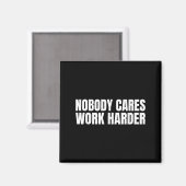 Nobody Cares Work Harder Motivational Workout Gym Magneet (Voorkant / Achterkant)