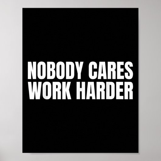Nobody Cares Work Harder Motivational Workout Gym  Poster (Voorkant)