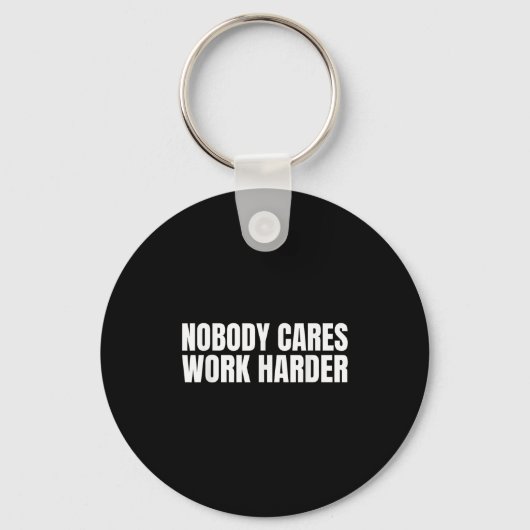 Nobody Cares Work Harder Motivational Workout Gym Sleutelhanger (Voorkant)