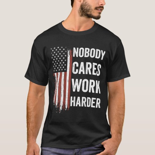 Nobody Cares Work Harder Motivational Workout Gym  T-shirt (Voorkant)
