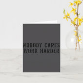 Nobody Cares Work Harder Motivational Workout  Kaart (Gele Bloem)