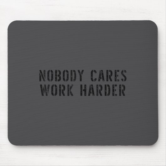 Nobody Cares Work Harder Motivational Workout  Muismat (Voorkant)