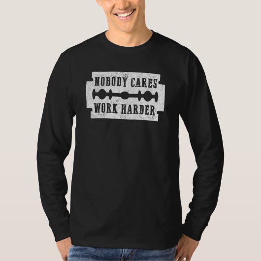 Nobody Cares Work Harder Razor Knife T-shirt (Voorkant)