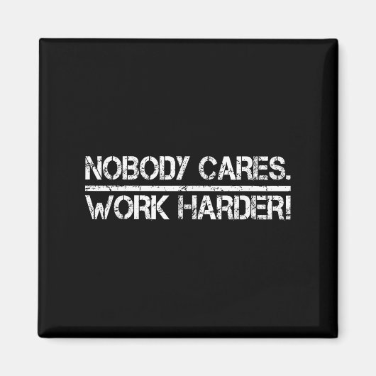 Nobody Cares Work Harder Retro Shirt-gym Motivatio Magneet (Voorkant)