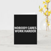 Nobody Cares Work Harder Shirt Funny Motivational  Kaart (Gele Bloem)