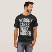 Nobody Cares Work Harder Shirt Men Women Motivatio (Voorkant volledig)