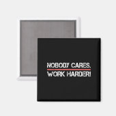 Nobody Cares Work Harder Tee Shirt- Insration Moti Magneet (Voorkant / Achterkant)