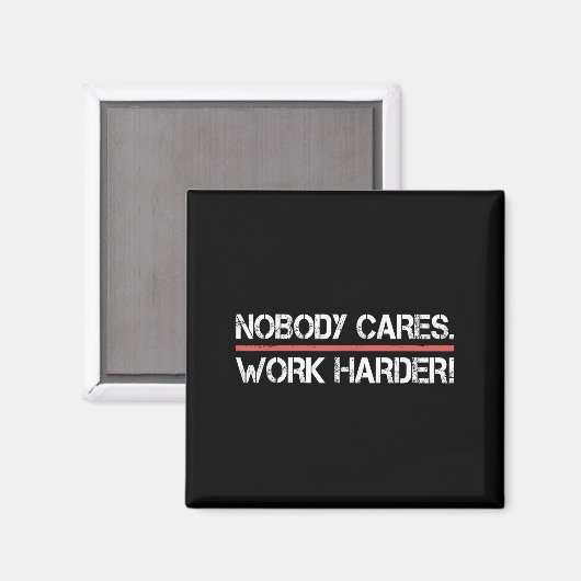 Nobody Cares Work Harder Tee Shirt- Insration Moti Magneet (Voorkant / Achterkant)