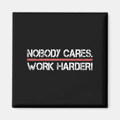 Nobody Cares Work Harder Tee Shirt- Insration Moti Magneet (Voorkant)