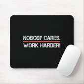 Nobody Cares Work Harder Tee Shirt- Insration Moti Muismat (Met muis)