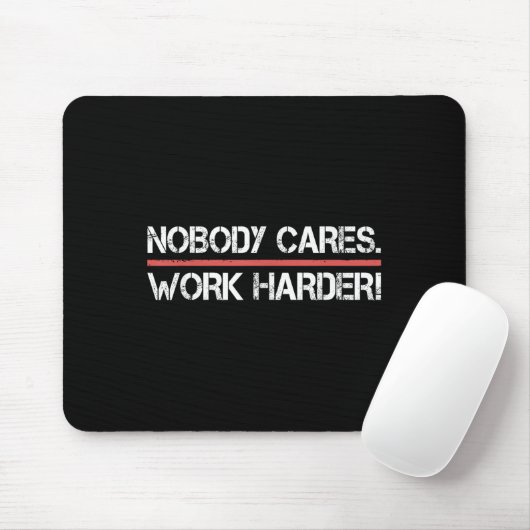Nobody Cares Work Harder Tee Shirt- Insration Moti Muismat (Met muis)