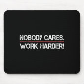 Nobody Cares Work Harder Tee Shirt- Insration Moti Muismat (Voorkant)
