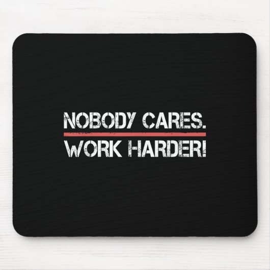 Nobody Cares Work Harder Tee Shirt- Insration Moti Muismat (Voorkant)