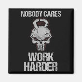 Nobody Cares Work Harder Workout Gym Motivation Gi Magneet (Voorkant)