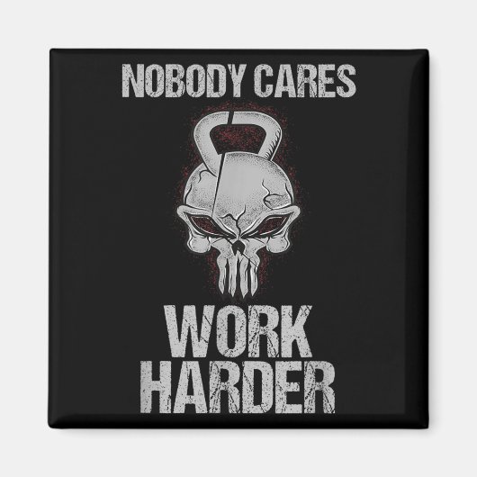 Nobody Cares Work Harder Workout Gym Motivation Gi Magneet (Voorkant)