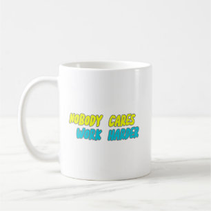 NOBODY CART WORK HARDER KOFFIEMOK