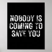 Nobody Is Coming To Save You Motivational Hustle G Poster (Voorkant)