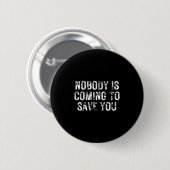 Nobody Is Coming To Save You Motivational Hustle G Ronde Button 5,7 Cm (Voorkant /achterkant)