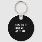 Nobody Is Coming To Save You Motivational Hustle G Sleutelhanger (Voorkant)
