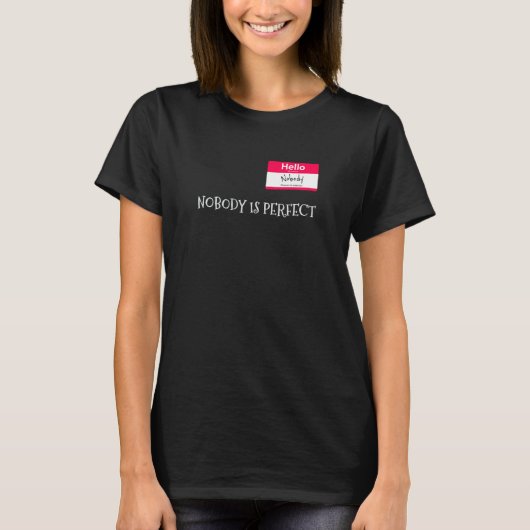 Nobody Is Perfect Joke Sarcastic T-shirt (Voorkant)