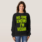 Nobody Knows I'm Vegan  Sarcastic Cool Gym Workout Trui (Voorkant volledig)